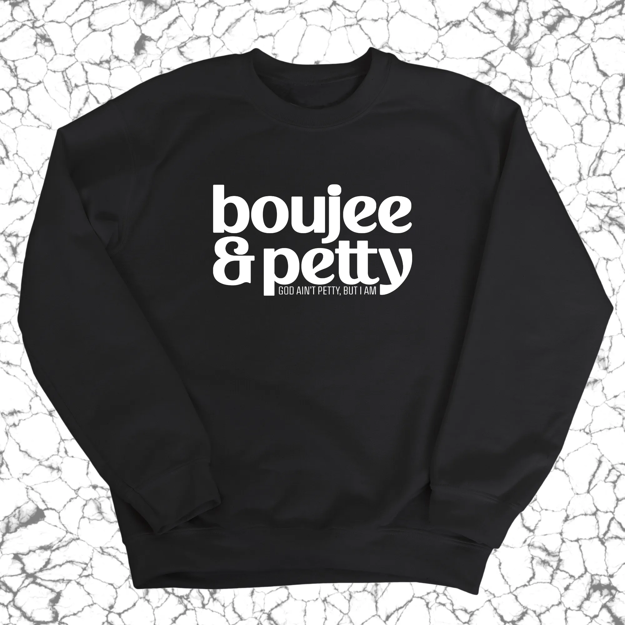 Boujee and Petty Unisex Sweatshirt