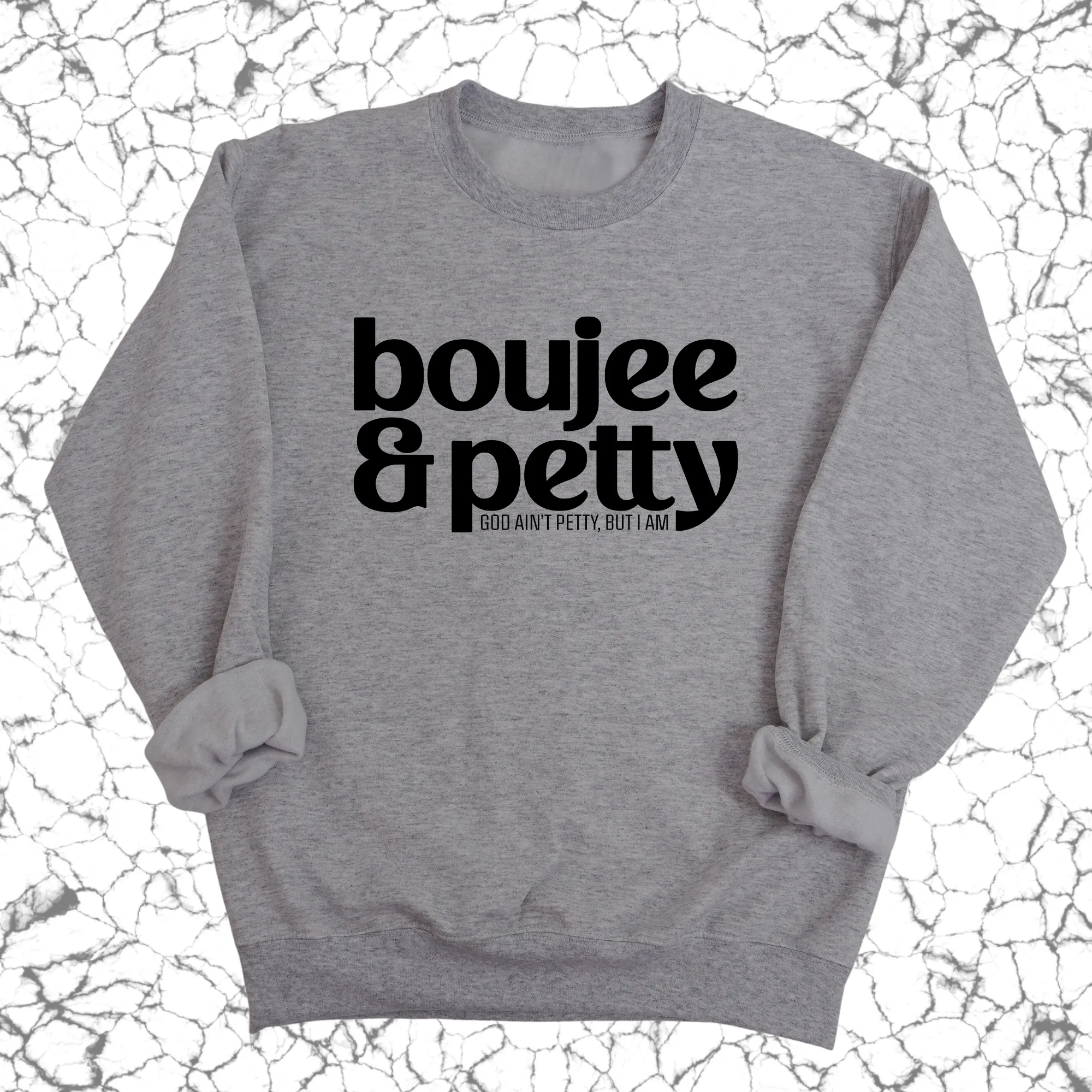 Boujee and Petty Unisex Sweatshirt