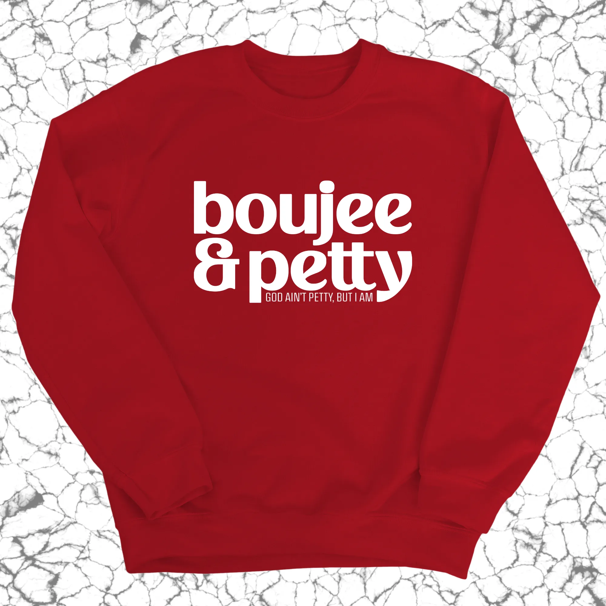 Boujee and Petty Unisex Sweatshirt