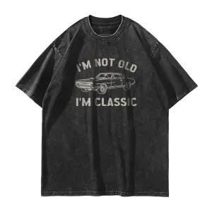 Not Old But Classic Washed T-Shirt